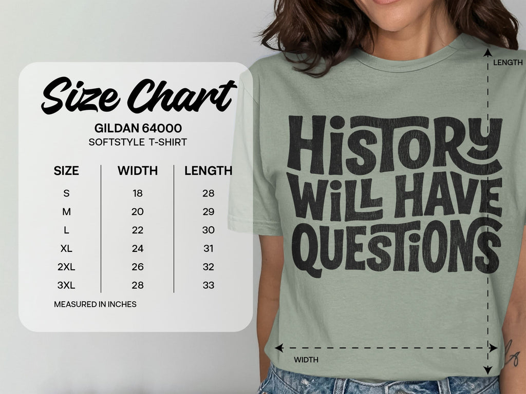MyDesigns t-shirt History Will Have Questions Tee