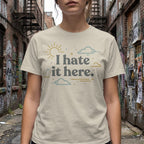 MyDesigns T-Shirt I Hate It Here Tee