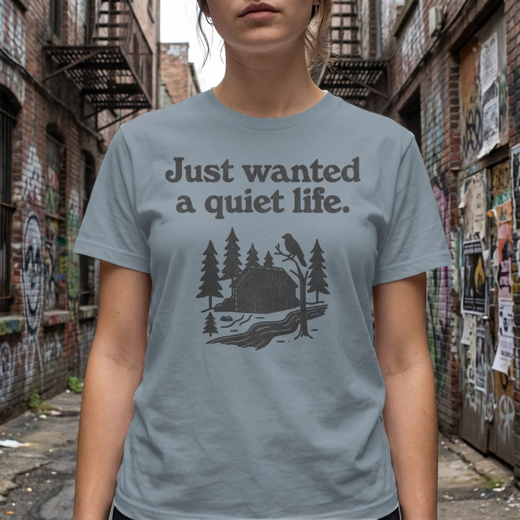 MyDesigns t-shirt Just Wanted a Quiet Life Tee