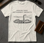 MyDesigns t-shirt Loch Ness Monster / S / Natural Realer than Retirement Security Tee