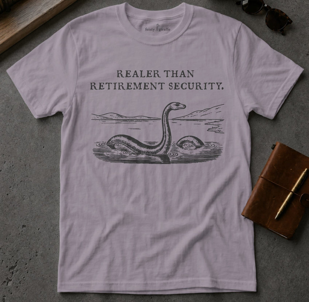 MyDesigns t-shirt Loch Ness Monster / S / Paragon Realer than Retirement Security Tee