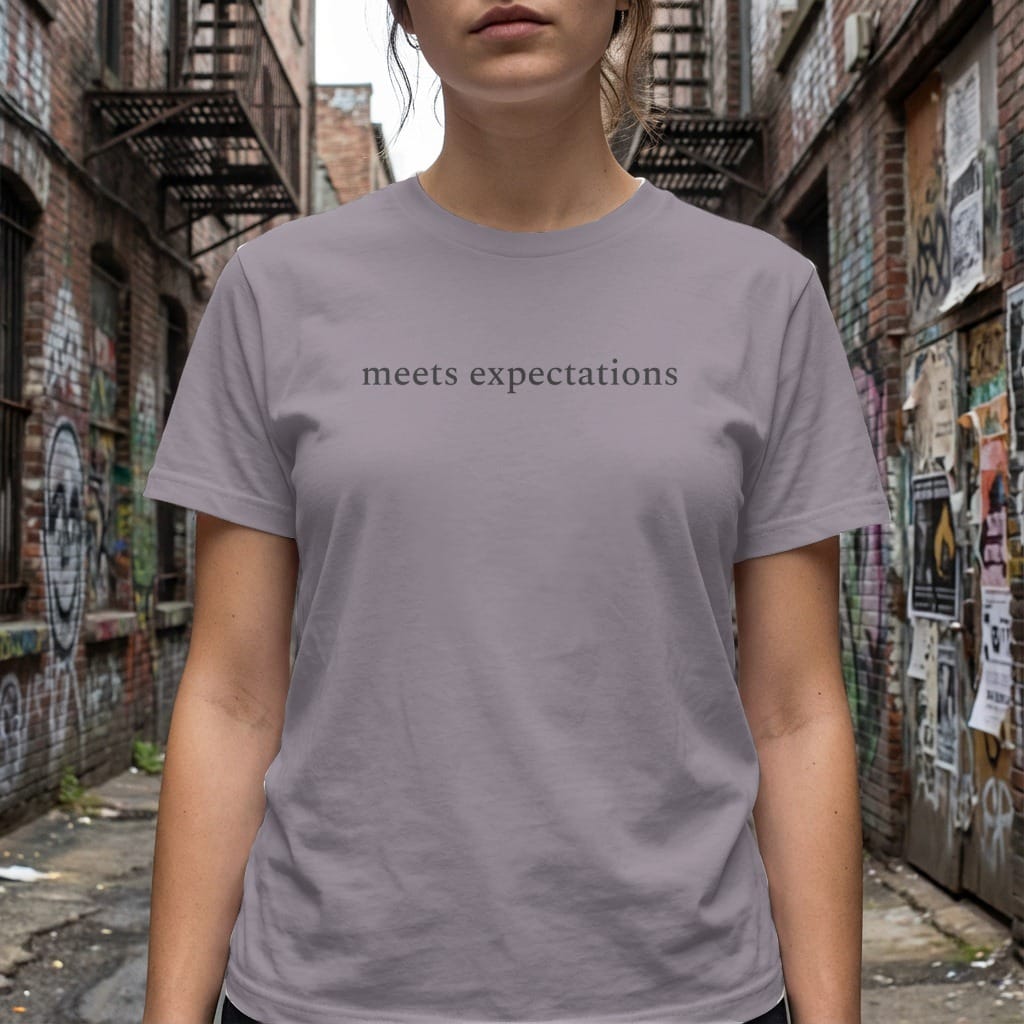 MyDesigns t-shirt Meets Expectations Tee