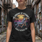 MyDesigns t-shirt No Amount of Vitamin D Could Revive Me Tee