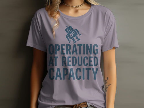 MyDesigns t-shirt Operating at Reduced Capacity Tee
