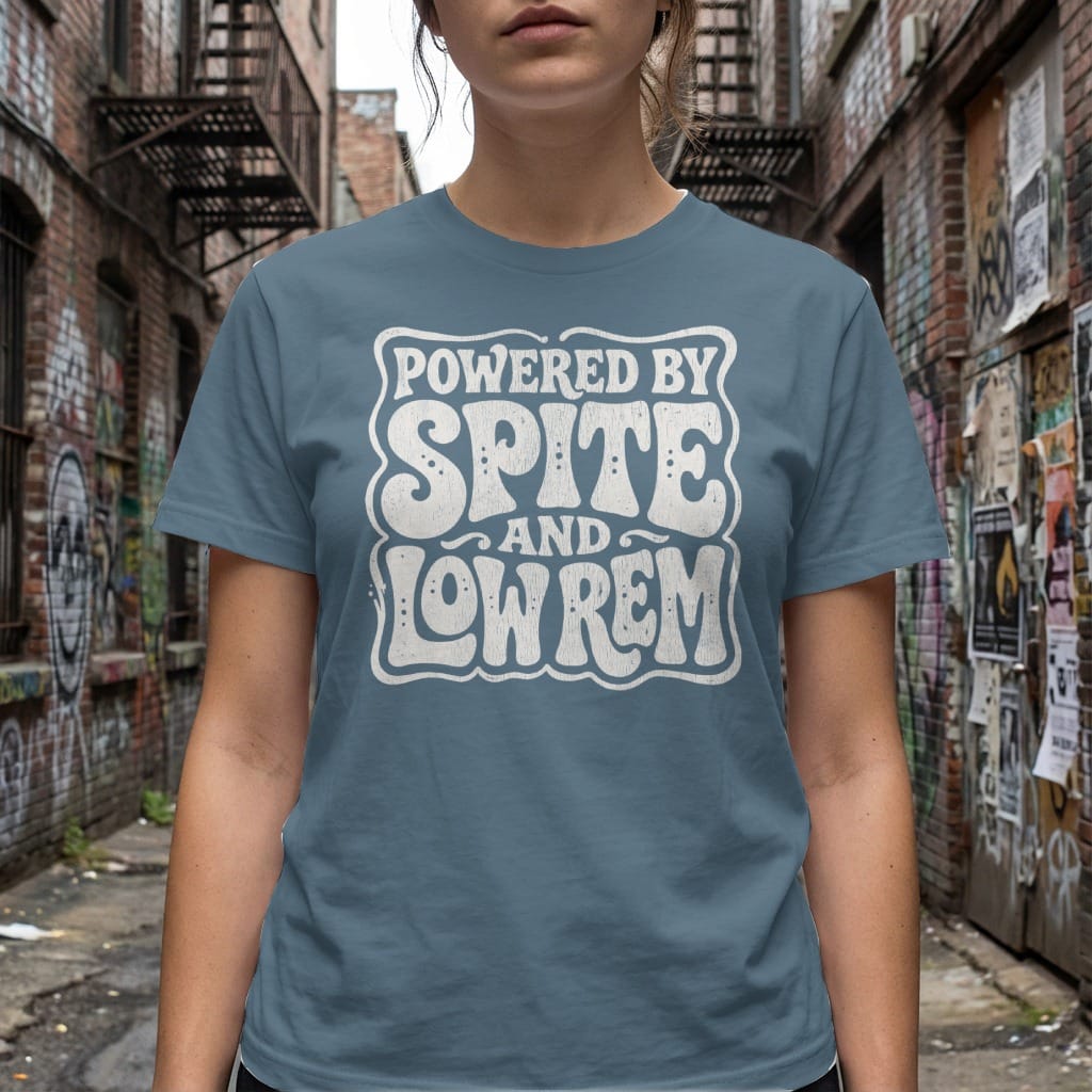 MyDesigns t-shirt Powered by Spite and Low REM Tee