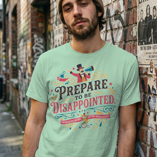 MyDesigns t-shirt Prepare to be Disappointed Tee