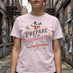 MyDesigns t-shirt Prepare to be Disappointed Tee