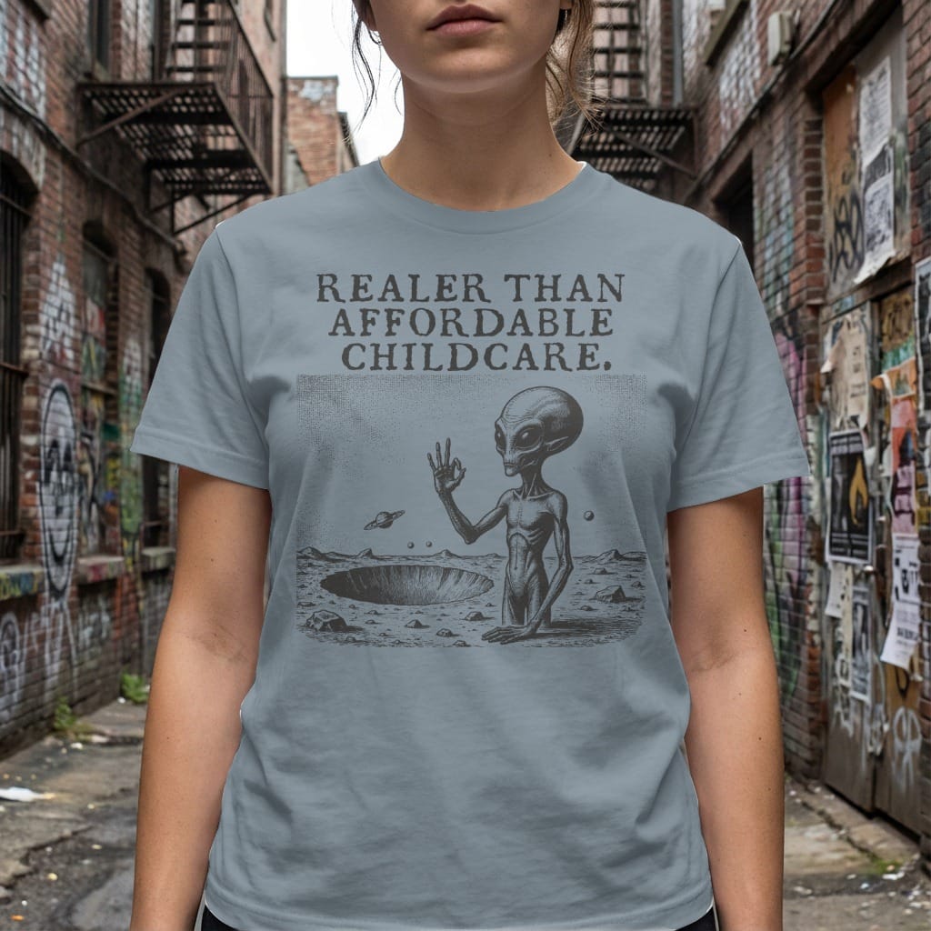 MyDesigns t-shirt Realer than Affordable Childcare Tee