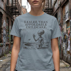 MyDesigns t-shirt Realer than Affordable Childcare Tee