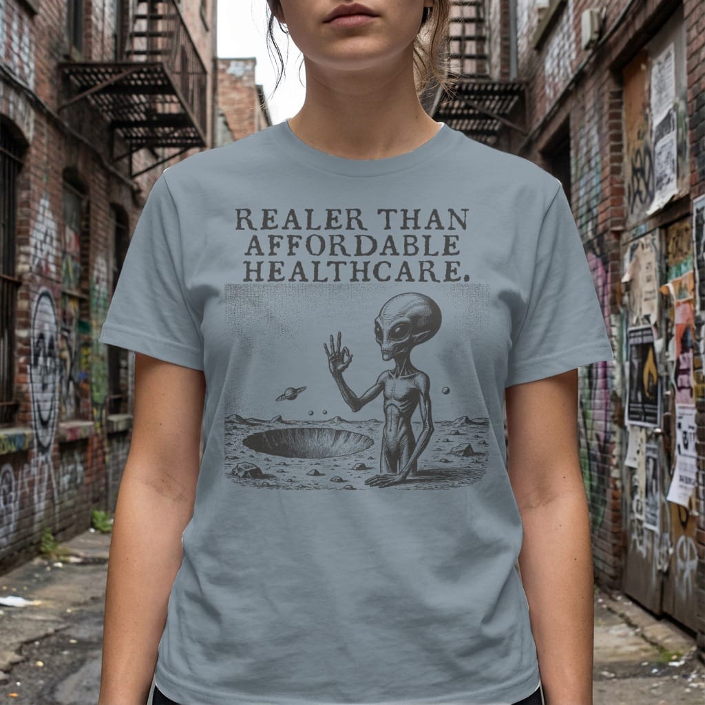 MyDesigns t-shirt Realer than Affordable Healthcare Tee
