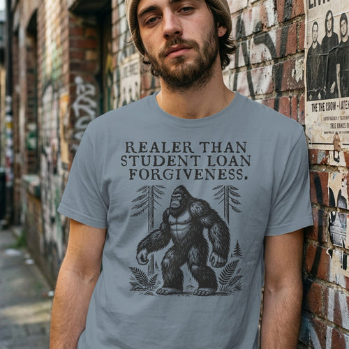 MyDesigns t-shirt Realer than Student Loan Forgiveness Tee