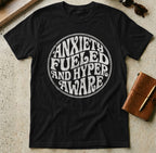 MyDesigns t-shirt S / Black Anxiety Fueled Hyper Aware T-Shirt
