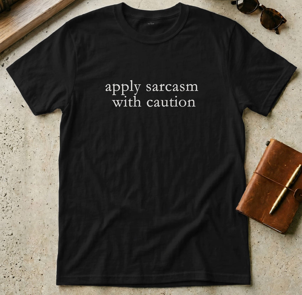 MyDesigns t-shirt S / Black Apply Sarcasm With Caution Tee