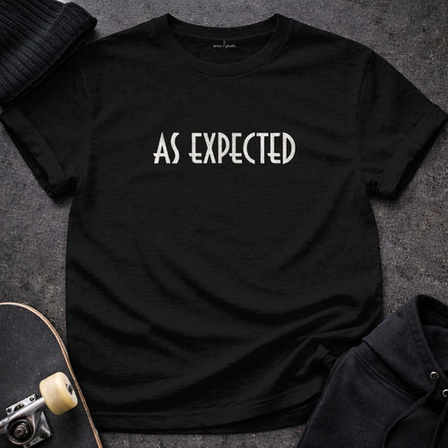 MyDesigns t-shirt S / Black As Expected Tee