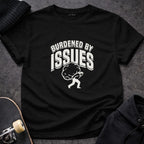 MyDesigns T-shirt S / Black Burdened By Issues T-Shirt