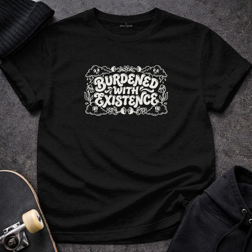 MyDesigns T-shirt S / Black Burdened with Existence T-Shirt