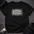 MyDesigns T-shirt S / Black Burdened with Existence T-Shirt