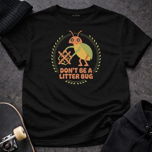 MyDesigns T-Shirt S / Black Don't Be a Litter Bug T-Shirt