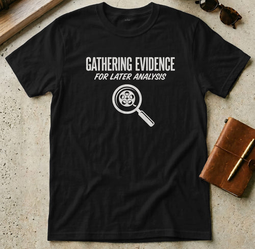 MyDesigns t-shirt S / Black Gathering Evidence for Later Analysis Tee