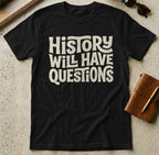 MyDesigns t-shirt S / Black History Will Have Questions Tee