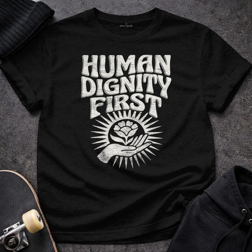 MyDesigns T-Shirt S / Black Human Dignity First T-Shirt