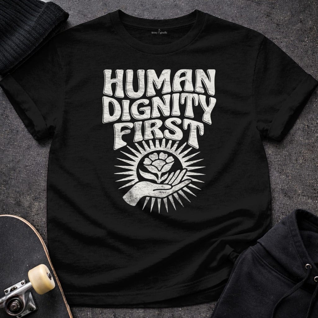 MyDesigns T-Shirt S / Black Human Dignity First T-Shirt