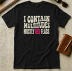 MyDesigns t-shirt S / Black I Contain Multitudes, Mostly Red Flags Tee