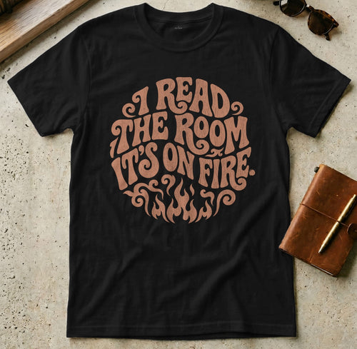 MyDesigns t-shirt S / Black I Read the Room It's On Fire Tee