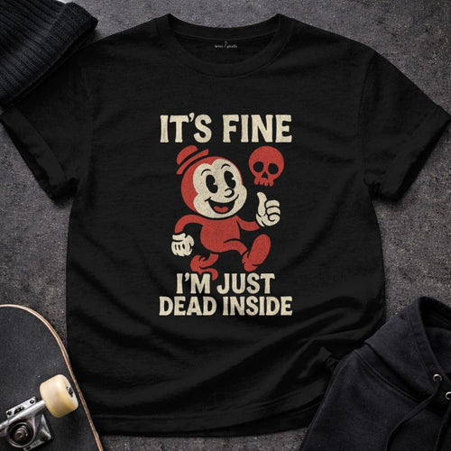 MyDesigns t-shirt S / Black It's Fine I'm Just Dead Inside Tee
