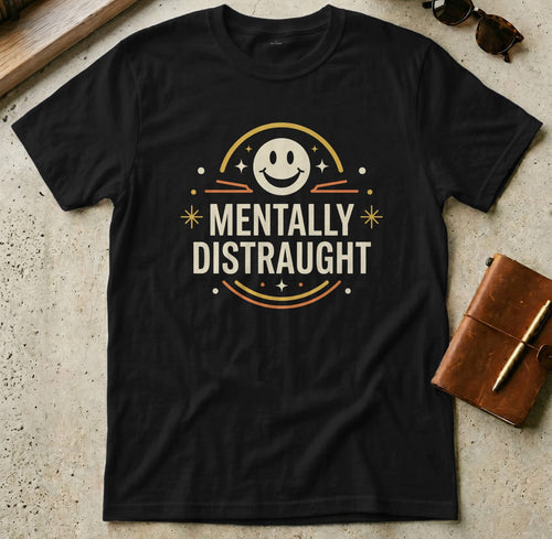 MyDesigns t-shirt S / Black Mentally Distraught Tee