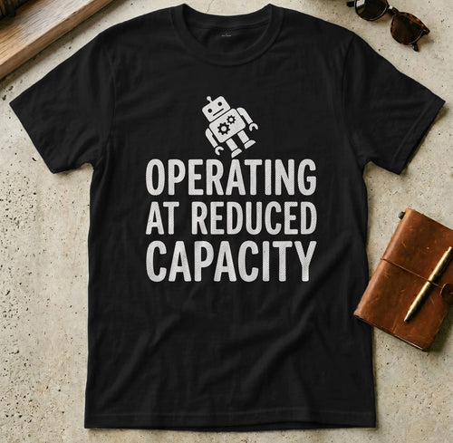 MyDesigns t-shirt S / Black Operating at Reduced Capacity Tee