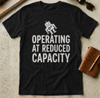 MyDesigns t-shirt S / Black Operating at Reduced Capacity Tee