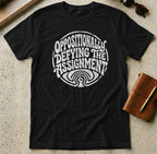 MyDesigns t-shirt S / Black Oppositionally Defying the Assignment Tee