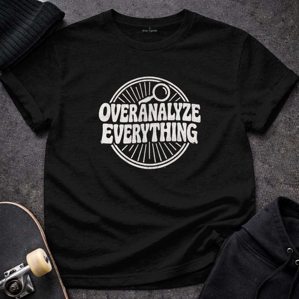 MyDesigns t-shirt S / Black Overanalyze Everything Tee