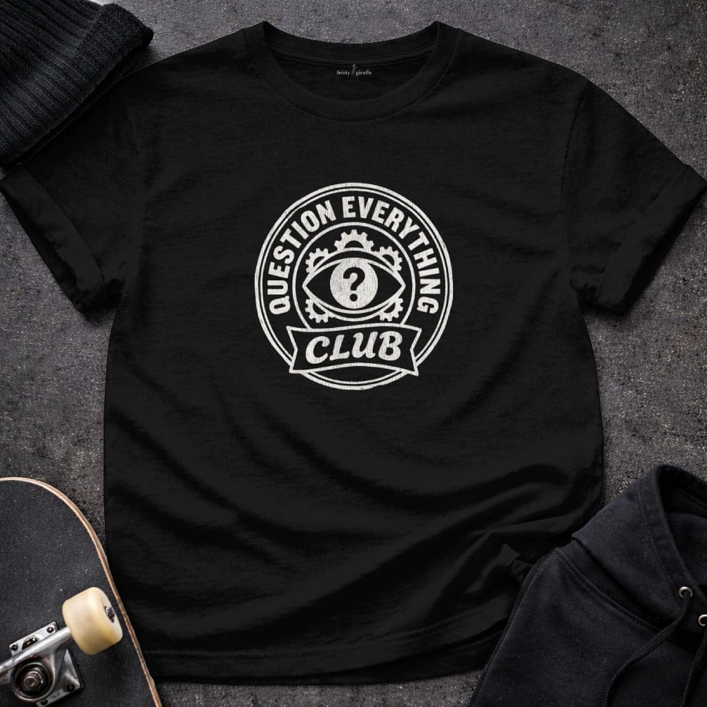 MyDesigns t-shirt S / Black Question Everything Club