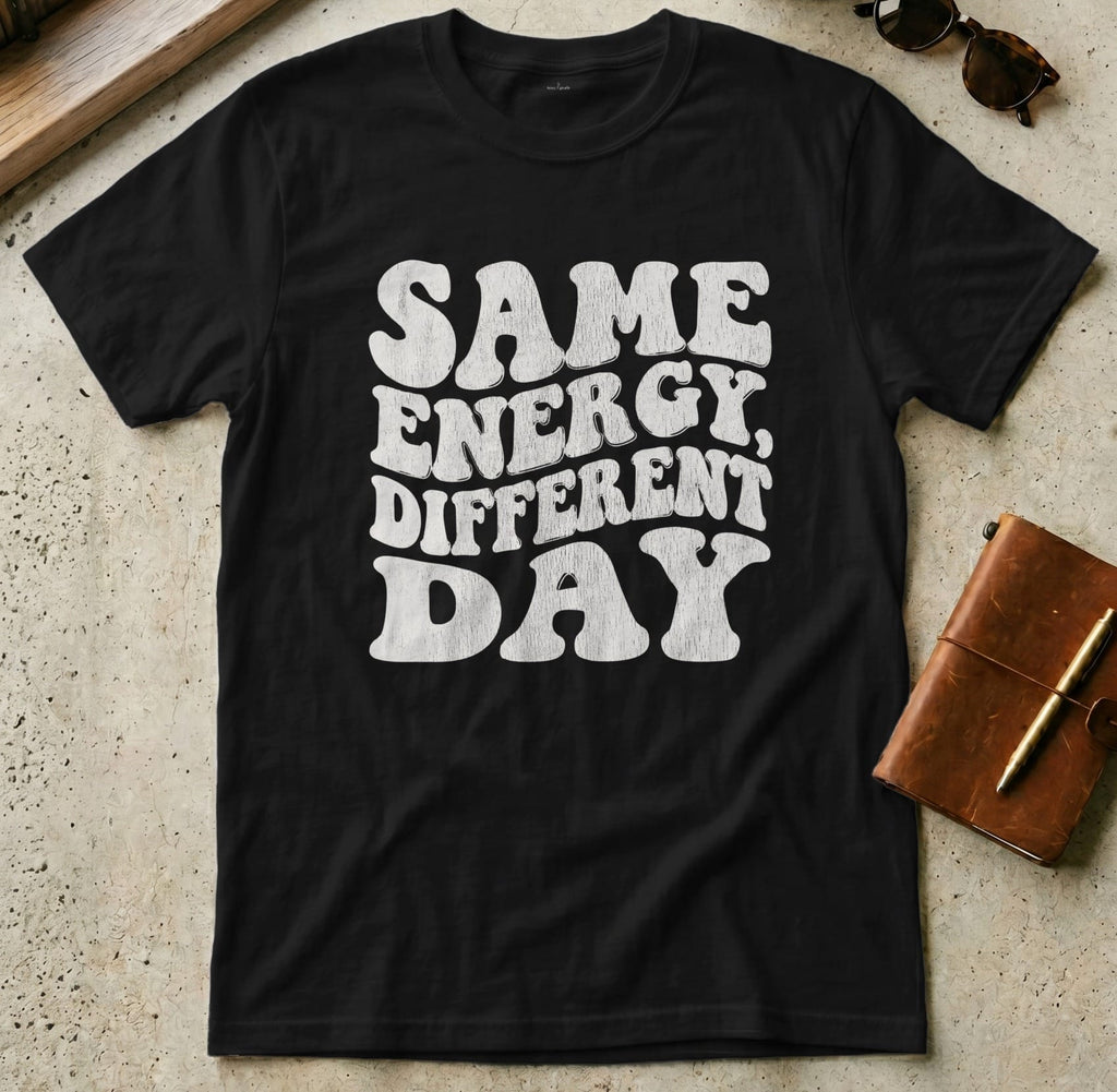 MyDesigns t-shirt S / Black Same Energy Different Day Tee