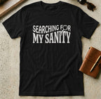 MyDesigns t-shirt S / Black Searching For My Sanity Tee