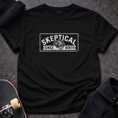 MyDesigns t-shirt S / Black Skeptical Since Birth Tee