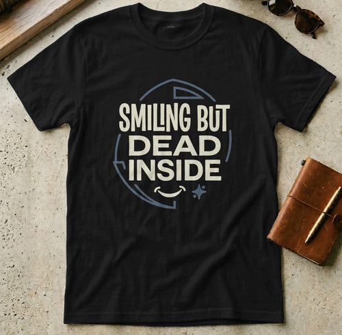 MyDesigns t-shirt S / Black Smiling But Dead Inside Tee