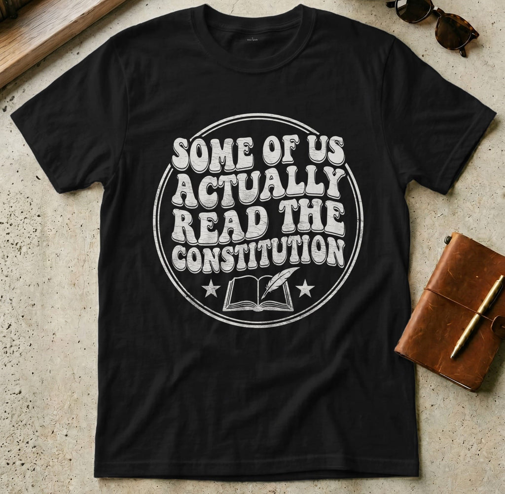 MyDesigns t-shirt S / Black Some of Us Actually Read the Constitution Tee