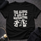 MyDesigns t-shirt S / Black The Aliens are a Distraction T-Shirt