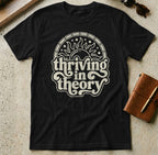 MyDesigns t-shirt S / Black Thriving in Theory Tee
