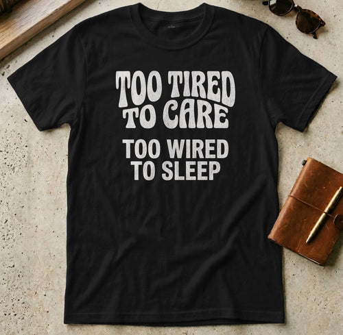 MyDesigns t-shirt S / Black Too Tired to Care Tee
