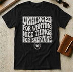 MyDesigns t-shirt S / Black Unhinged for Wanting Nice Things for Everyone T-Shirt