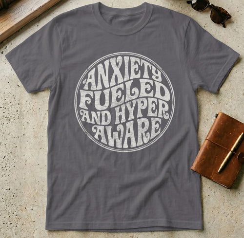 MyDesigns t-shirt S / Charcoal Anxiety Fueled Hyper Aware T-Shirt