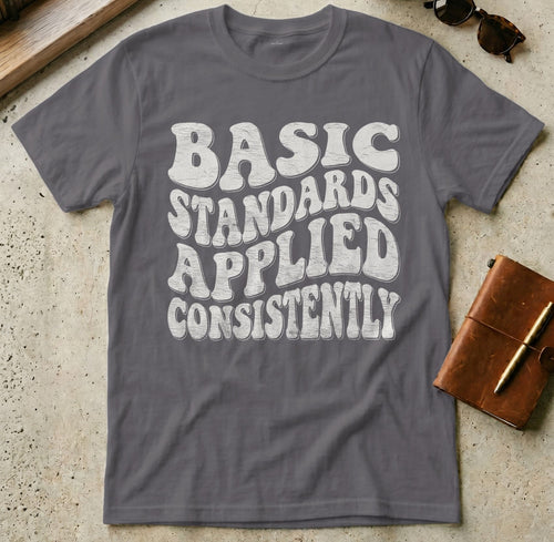 MyDesigns t-shirt S / Charcoal Basic Standards Applied Consistently T Shirt
