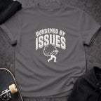 MyDesigns T-shirt S / Charcoal Burdened By Issues T-Shirt