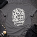 MyDesigns T-Shirt S / Charcoal Didn't Choose a Side, Chose Reality T-Shirt