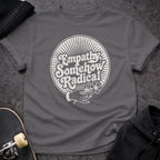 MyDesigns T-Shirt S / Charcoal Empathy, Somehow Radical Tee