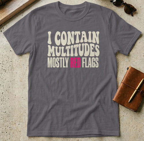 MyDesigns t-shirt S / Charcoal I Contain Multitudes, Mostly Red Flags Tee